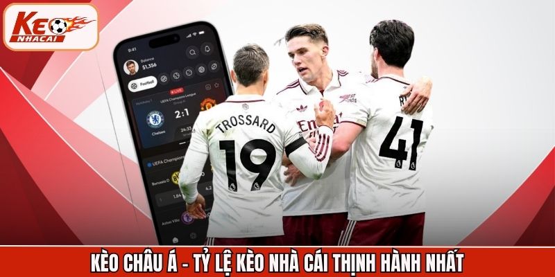 Kèo châu Á - Tỷ lệ kèo nhà cái thịnh hành nhất