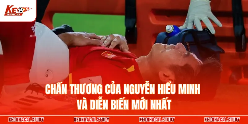 Chấn Thương Của Nguyễn Hiểu Minh Và Diễn Biến Mới Nhất