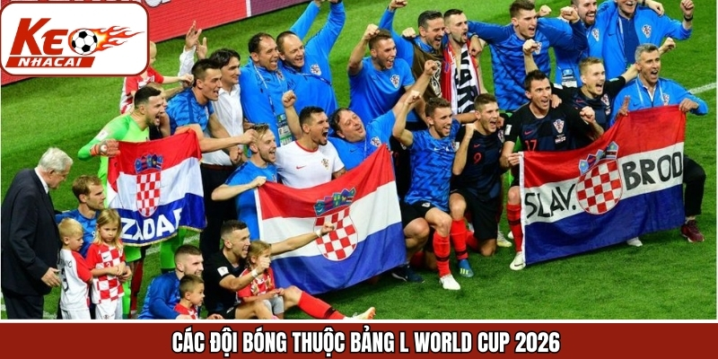 Những cái tên có tại bảng L World Cup 2026