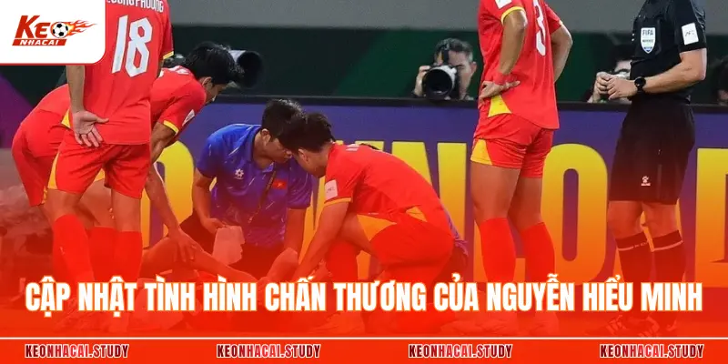 Cập nhật tình hình chấn thương của Nguyễn Hiểu Minh