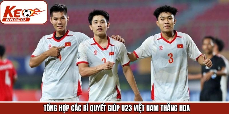 Bí kíp giúp đội U23 Việt Nam có các trận thi đấu xuất sắc