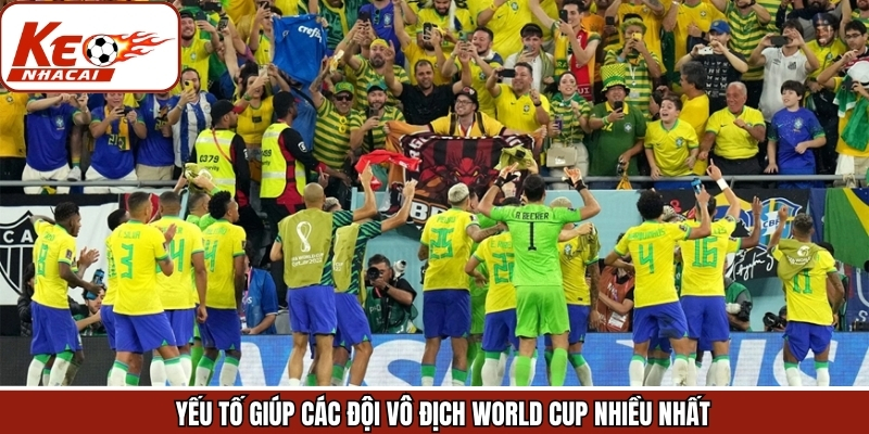 Yếu tố giúp đội bóng giành chiến thắng tại WC nhiều lần